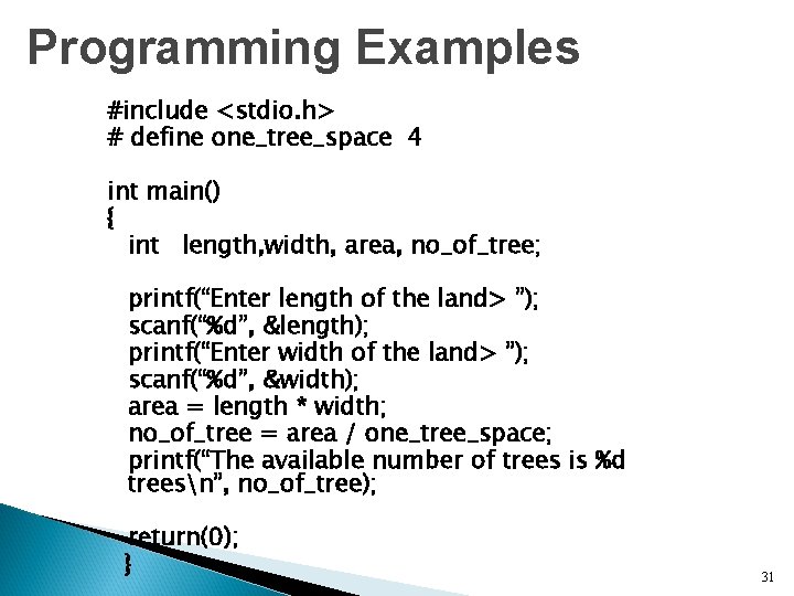 Programming Examples #include <stdio. h> # define one_tree_space 4 int main() { int length, Programming Examples #include <stdio. h> # define one_tree_space 4 int main() { int length,