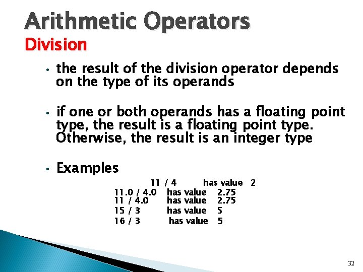 Arithmetic Operators Division • • • the result of the division operator depends on Arithmetic Operators Division • • • the result of the division operator depends on