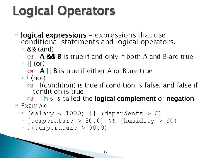 Logical Operators logical expressions - expressions that use conditional statements and logical operators. ◦ Logical Operators logical expressions - expressions that use conditional statements and logical operators. ◦