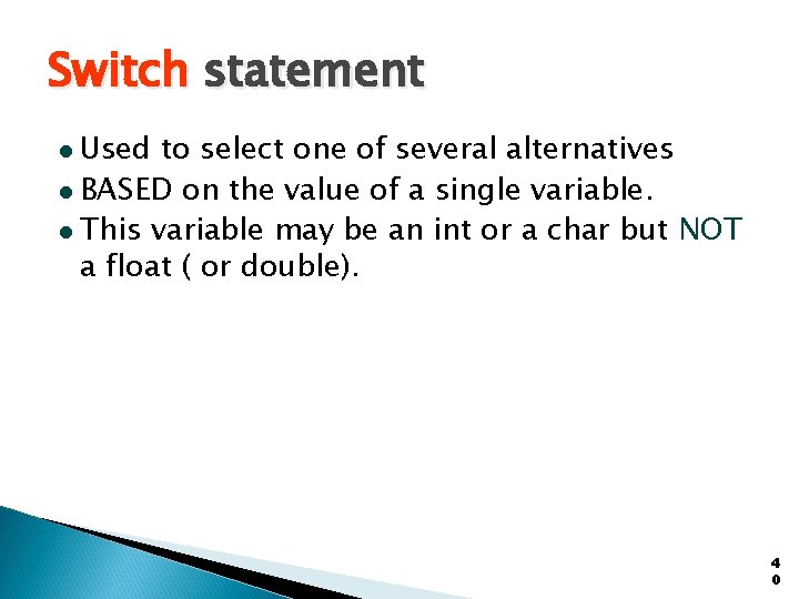 Switch statement Used to select one of several alternatives l BASED on the value Switch statement Used to select one of several alternatives l BASED on the value