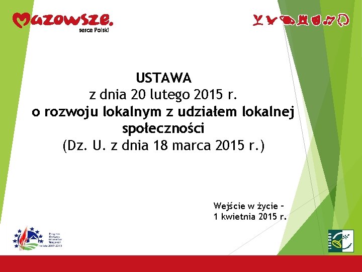 USTAWA z dnia 20 lutego 2015 r. o rozwoju lokalnym z udziałem lokalnej społeczności