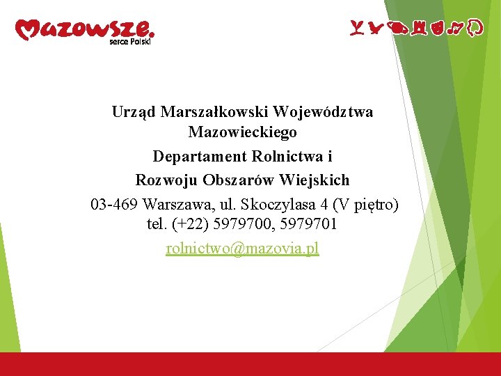 Urząd Marszałkowski Województwa Mazowieckiego Departament Rolnictwa i Rozwoju Obszarów Wiejskich 03 -469 Warszawa, ul.