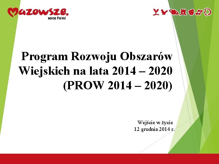 Program Rozwoju Obszarów Wiejskich na lata 2014 – 2020 (PROW 2014 – 2020) Wejście