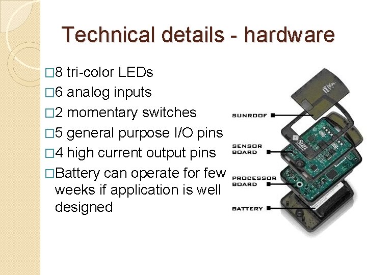 Technical details - hardware � 8 tri-color LEDs � 6 analog inputs � 2