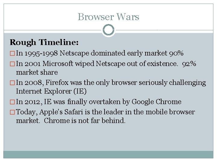 Browser Wars Rough Timeline: � In 1995 -1998 Netscape dominated early market 90% �