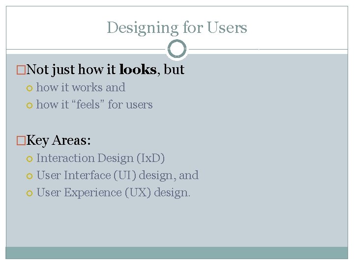 Designing for Users �Not just how it looks, but how it works and how