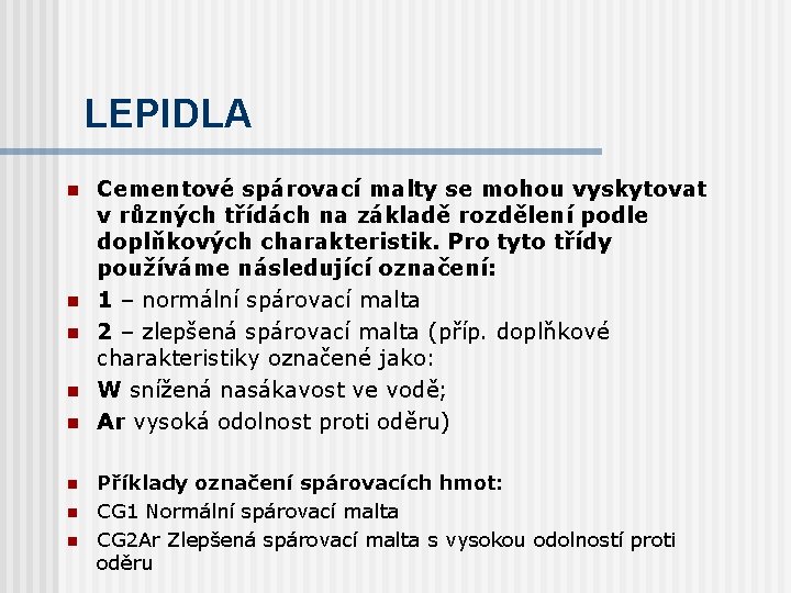 LEPIDLA n n n Cementové spárovací malty se mohou vyskytovat v různých třídách na