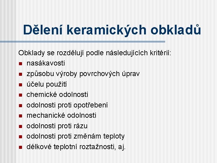 Dělení keramických obkladů Obklady se rozdělují podle následujících kritérií: n nasákavosti n způsobu výroby