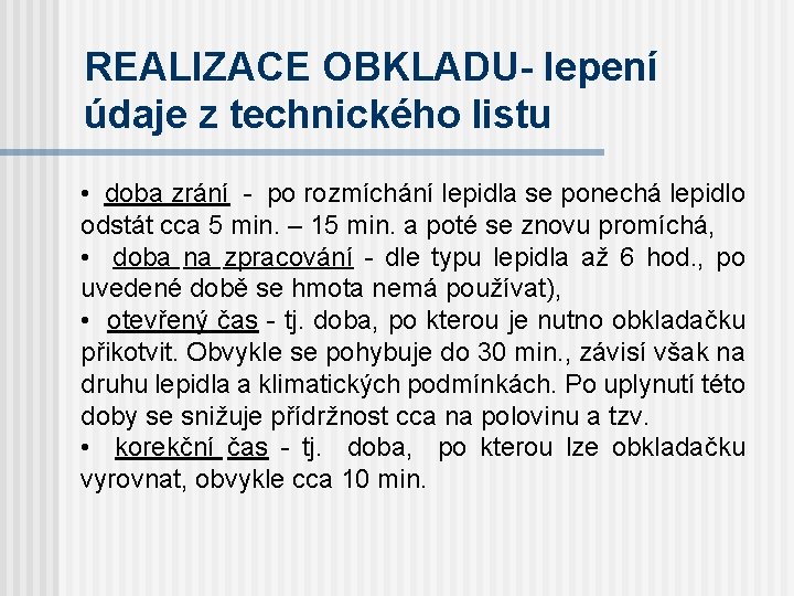 REALIZACE OBKLADU- lepení údaje z technického listu • doba zrání - po rozmíchání lepidla