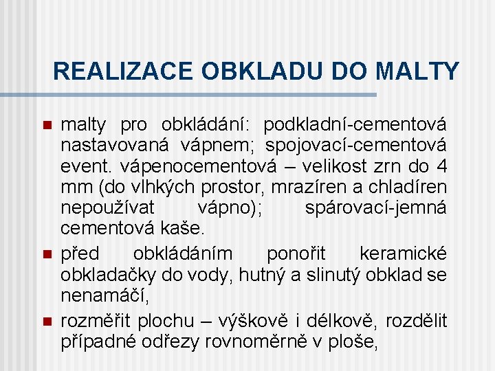 REALIZACE OBKLADU DO MALTY n n n malty pro obkládání: podkladní-cementová nastavovaná vápnem; spojovací-cementová