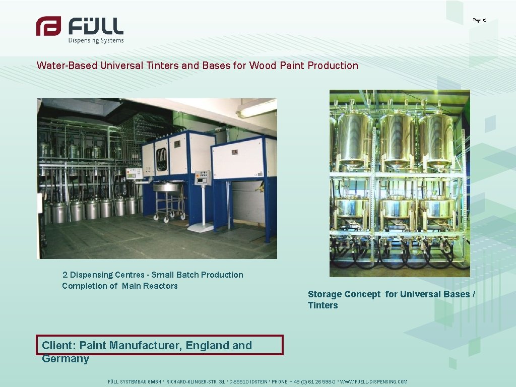 Page 15 Water-Based Universal Tinters and Bases for Wood Paint Production 2 Dispensing Centres