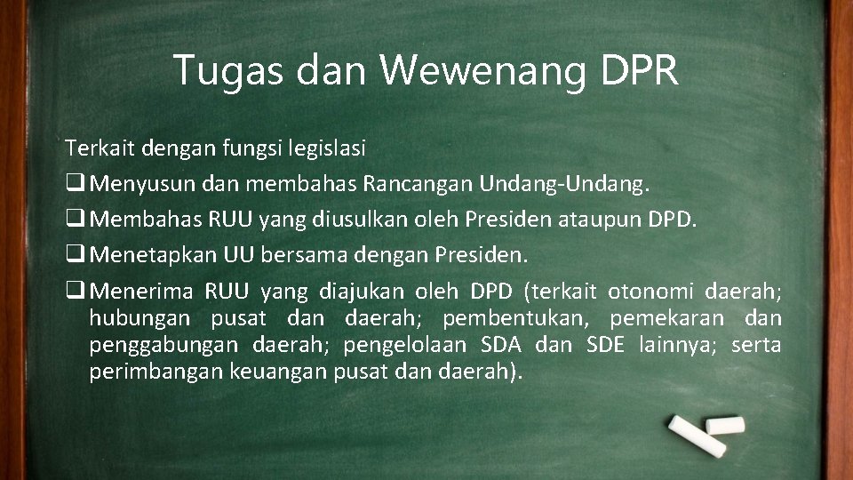 Tugas dan Wewenang DPR Terkait dengan fungsi legislasi q Menyusun dan membahas Rancangan Undang-Undang.
