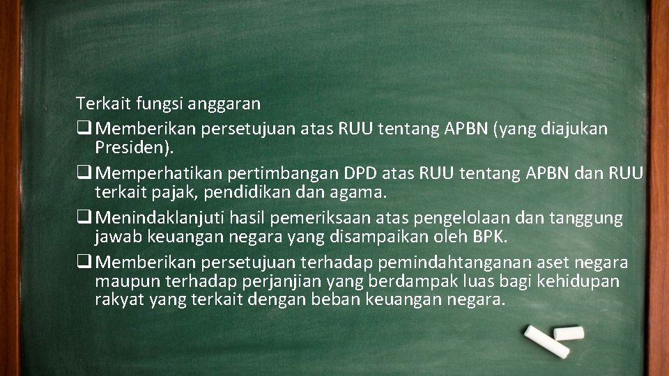 Terkait fungsi anggaran q Memberikan persetujuan atas RUU tentang APBN (yang diajukan Presiden). q