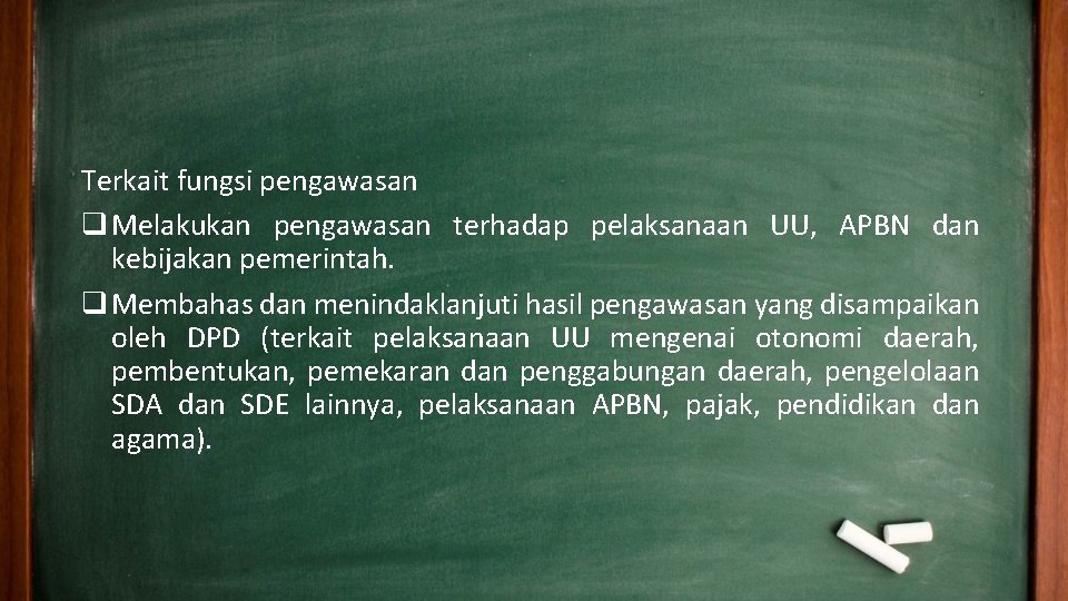 Terkait fungsi pengawasan q Melakukan pengawasan terhadap pelaksanaan UU, APBN dan kebijakan pemerintah. q