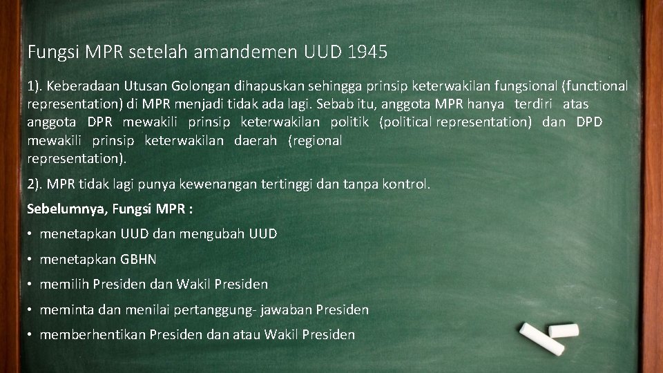 Fungsi MPR setelah amandemen UUD 1945 1). Keberadaan Utusan Golongan dihapuskan sehingga prinsip keterwakilan