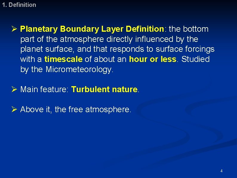 1. Definition Ø Planetary Boundary Layer Definition: the bottom part of the atmosphere directly