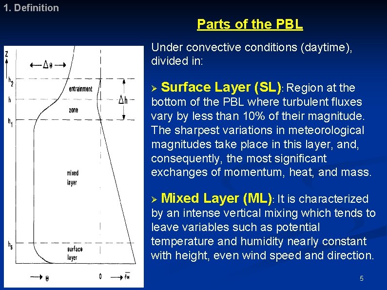 1. Definition Parts of the PBL Under convective conditions (daytime), divided in: Ø Surface