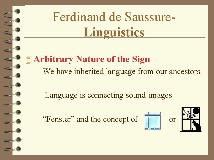 Ferdinand de Saussure. Linguistics 4 Arbitrary Nature of the Sign – We have inherited