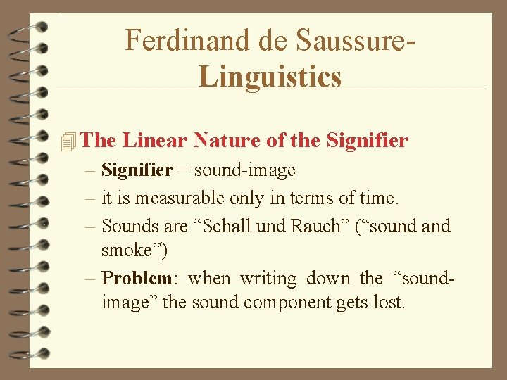 Ferdinand de Saussure. Linguistics 4 The Linear Nature of the Signifier – Signifier =