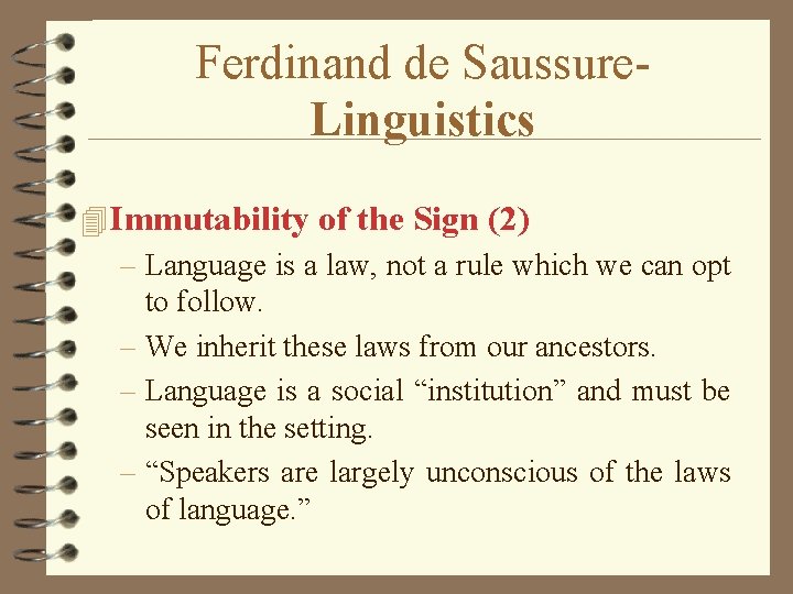 Ferdinand de Saussure. Linguistics 4 Immutability of the Sign (2) – Language is a