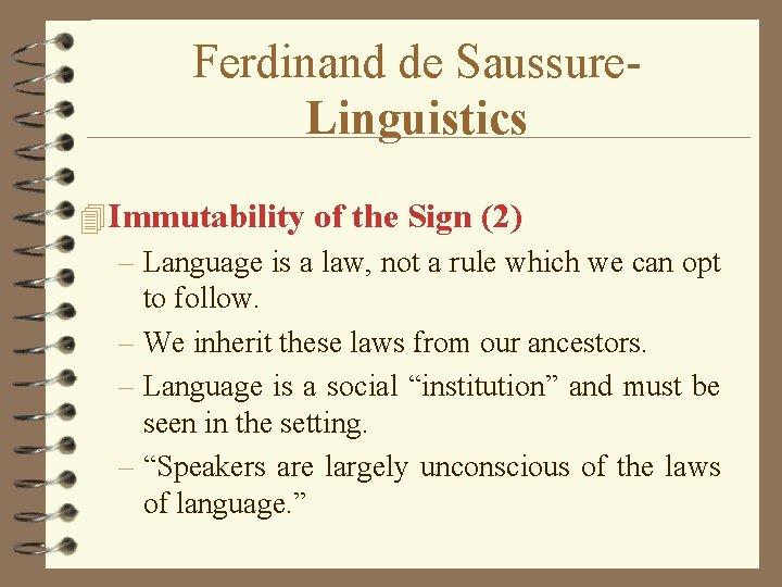 Ferdinand de Saussure. Linguistics 4 Immutability of the Sign (2) – Language is a Ferdinand de Saussure. Linguistics 4 Immutability of the Sign (2) – Language is a