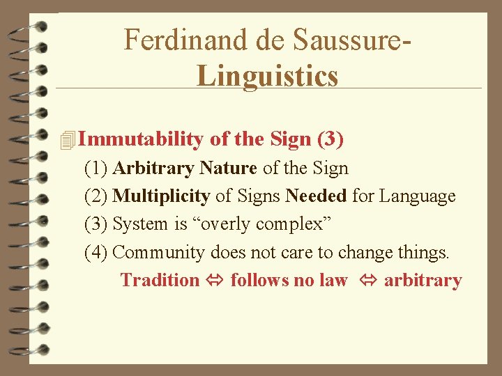 Ferdinand de Saussure. Linguistics 4 Immutability of the Sign (3) (1) Arbitrary Nature of