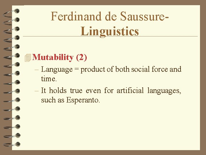 Ferdinand de Saussure. Linguistics 4 Mutability (2) – Language = product of both social