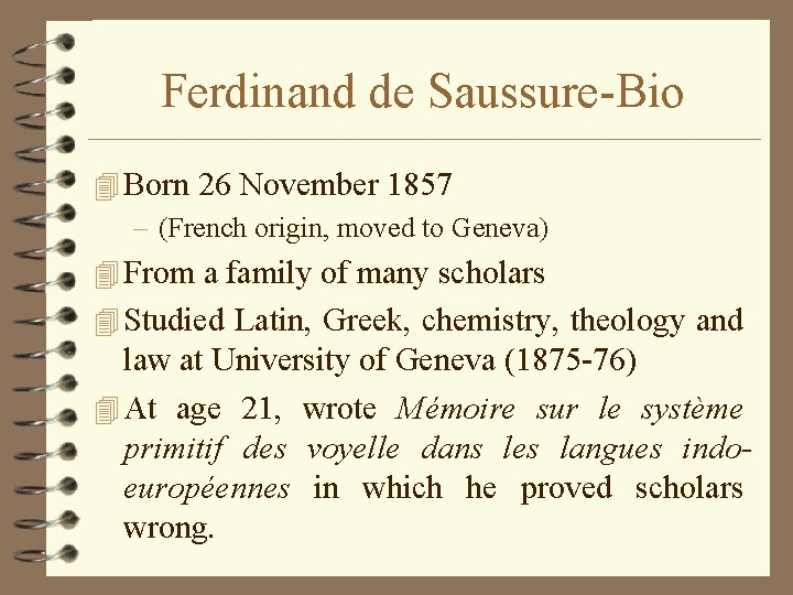 Ferdinand de Saussure-Bio 4 Born 26 November 1857 – (French origin, moved to Geneva)