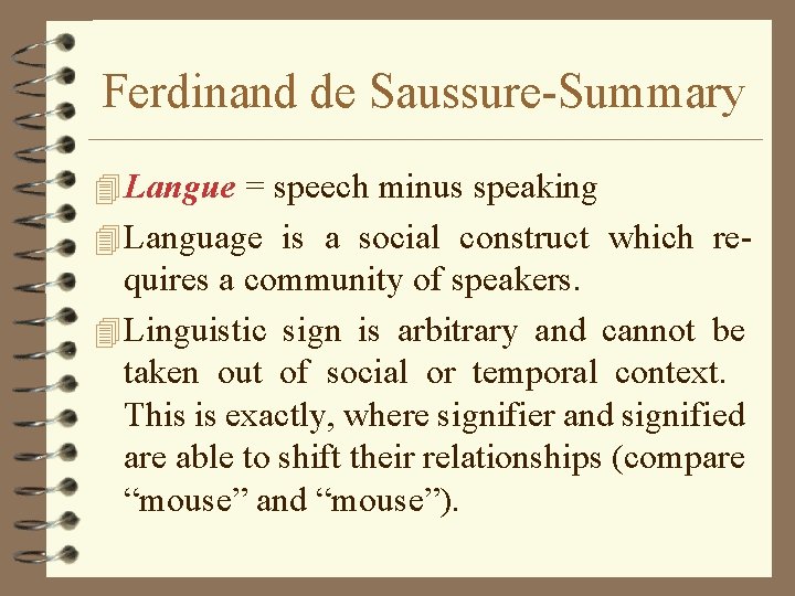 Ferdinand de Saussure-Summary 4 Langue = speech minus speaking 4 Language is a social