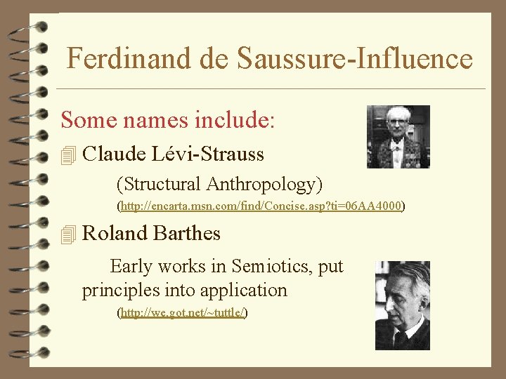 Ferdinand de Saussure-Influence Some names include: 4 Claude Lévi-Strauss (Structural Anthropology) (http: //encarta. msn. Ferdinand de Saussure-Influence Some names include: 4 Claude Lévi-Strauss (Structural Anthropology) (http: //encarta. msn.