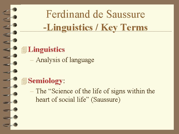 Ferdinand de Saussure -Linguistics / Key Terms 4 Linguistics – Analysis of language 4