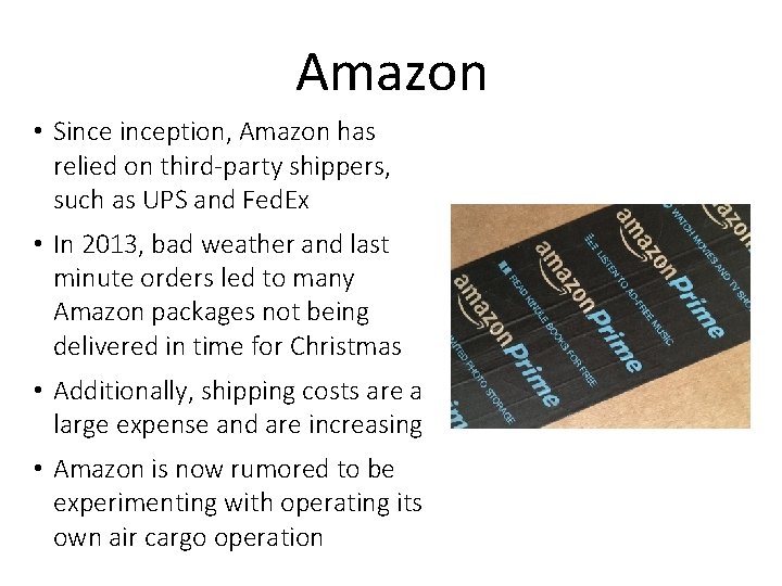 Amazon • Sinception, Amazon has relied on third-party shippers, such as UPS and Fed.