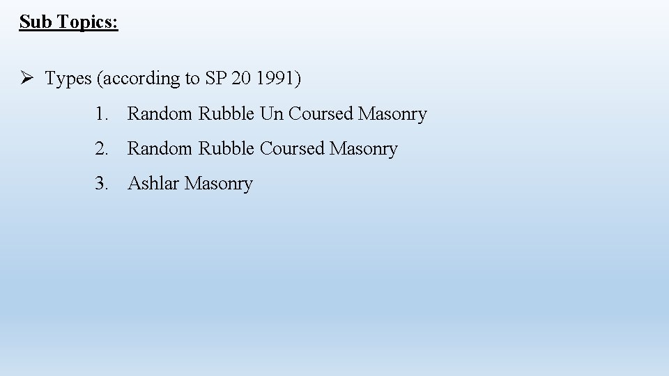 Sub Topics: Ø Types (according to SP 20 1991) 1. Random Rubble Un Coursed