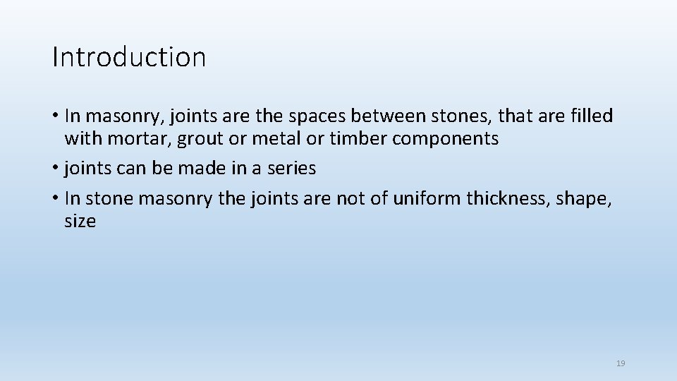 Introduction • In masonry, joints are the spaces between stones, that are filled with