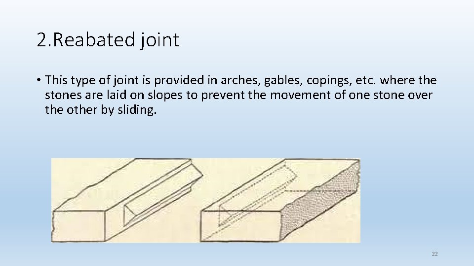 2. Reabated joint • This type of joint is provided in arches, gables, copings,