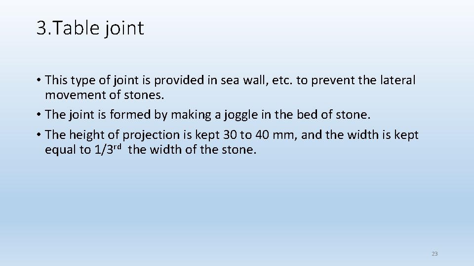 3. Table joint • This type of joint is provided in sea wall, etc.