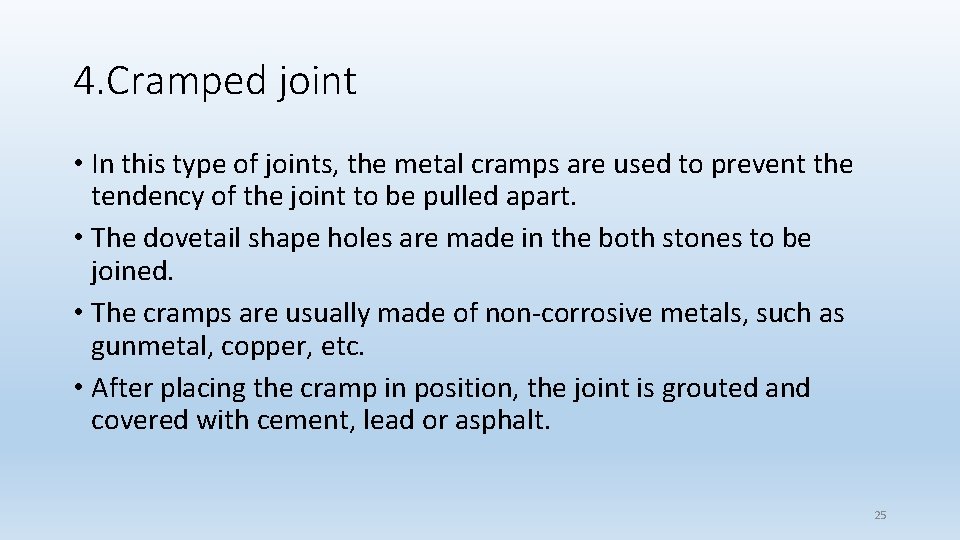 4. Cramped joint • In this type of joints, the metal cramps are used