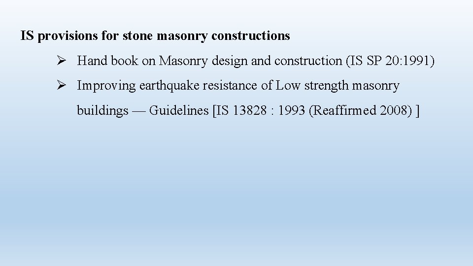 IS provisions for stone masonry constructions Ø Hand book on Masonry design and construction