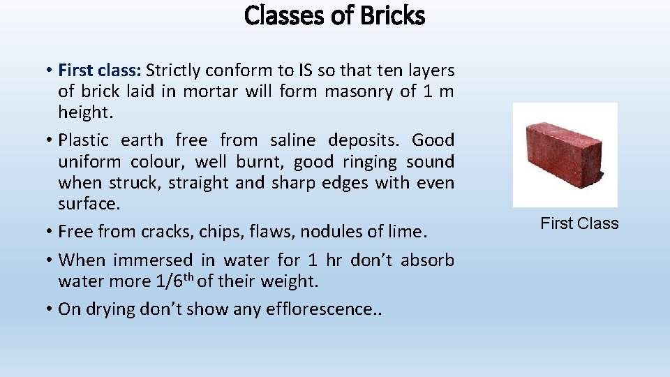 Classes of Bricks • First class: Strictly conform to IS so that ten layers Classes of Bricks • First class: Strictly conform to IS so that ten layers
