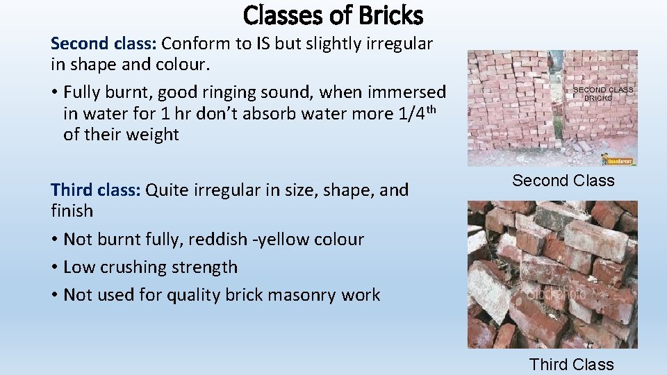 Classes of Bricks Second class: Conform to IS but slightly irregular in shape and