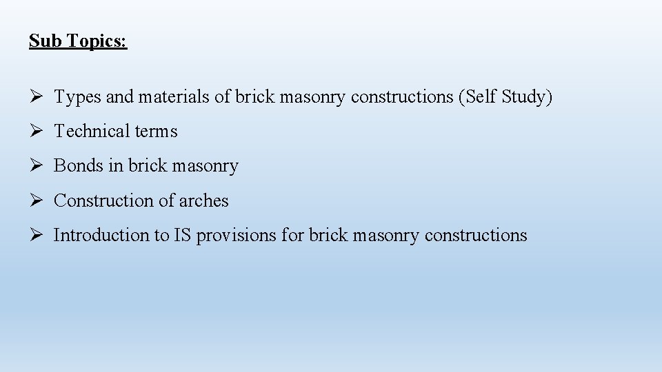 Sub Topics: Ø Types and materials of brick masonry constructions (Self Study) Ø Technical