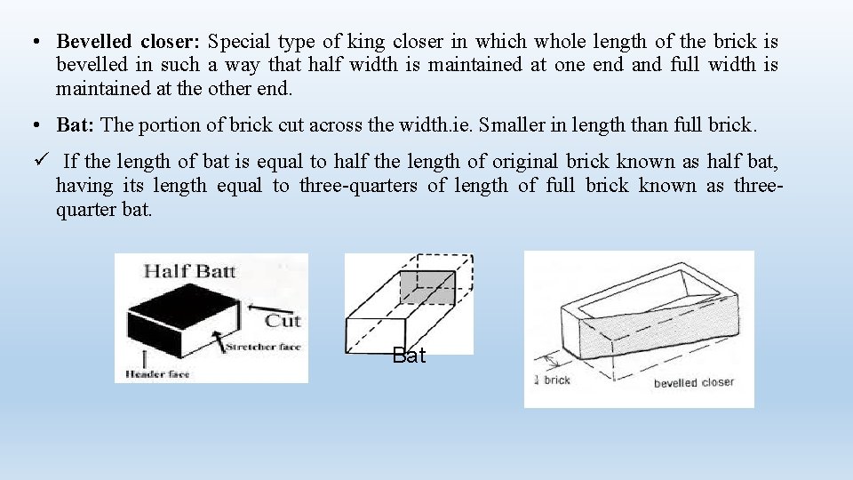  • Bevelled closer: Special type of king closer in which whole length of