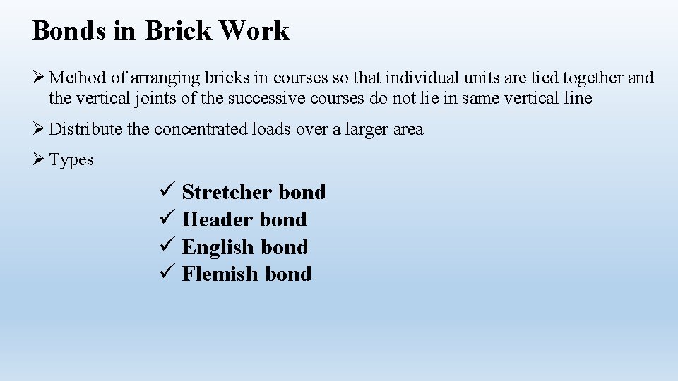 Bonds in Brick Work Ø Method of arranging bricks in courses so that individual Bonds in Brick Work Ø Method of arranging bricks in courses so that individual