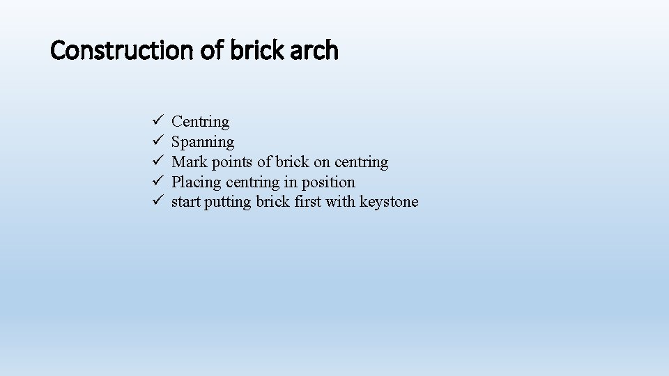 Construction of brick arch ü ü ü Centring Spanning Mark points of brick on