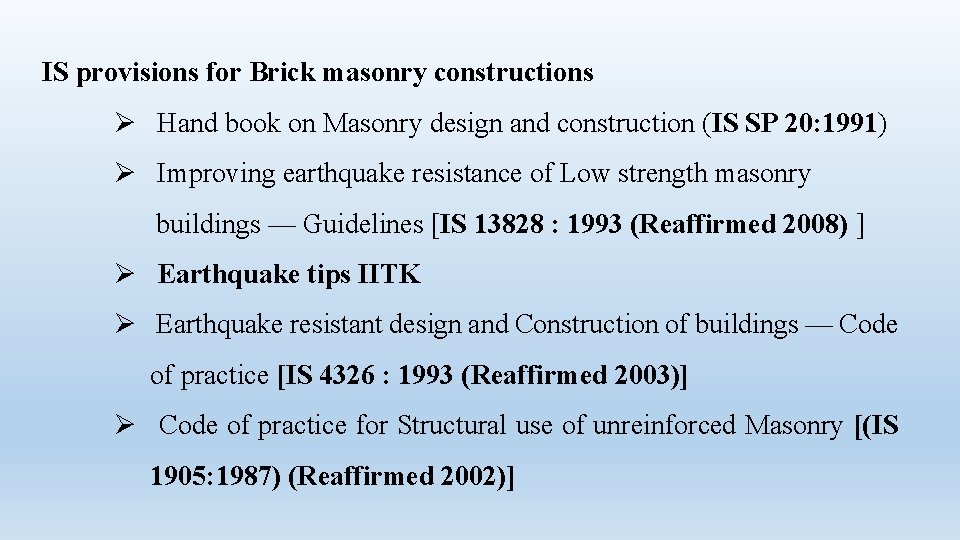 IS provisions for Brick masonry constructions Ø Hand book on Masonry design and construction IS provisions for Brick masonry constructions Ø Hand book on Masonry design and construction