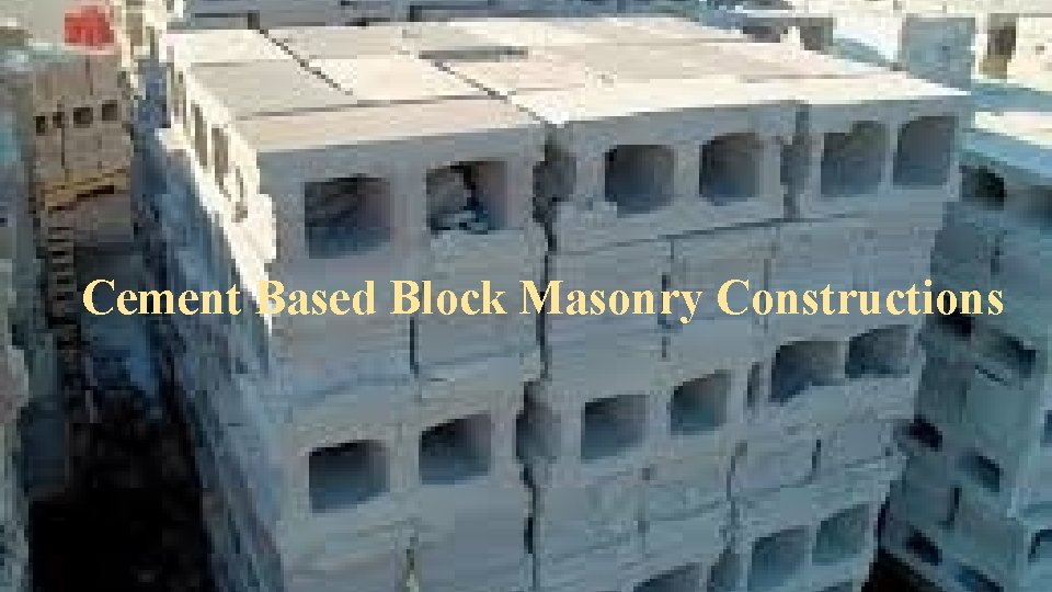 Cement Based Block Masonry Constructions 
