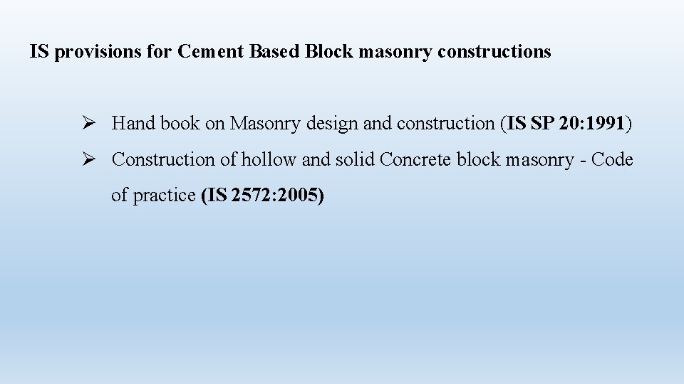 IS provisions for Cement Based Block masonry constructions Ø Hand book on Masonry design