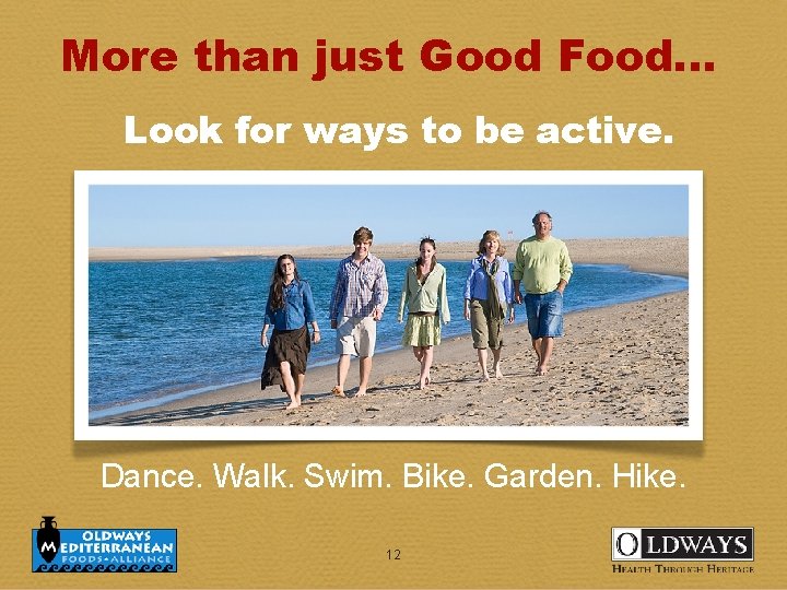 More than just Good Food. . . Look for ways to be active. Dance.