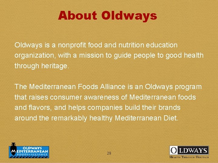 About Oldways is a nonprofit food and nutrition education organization, with a mission to