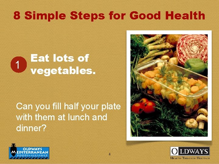 8 Simple Steps for Good Health Eat lots of 1 vegetables. Can you fill